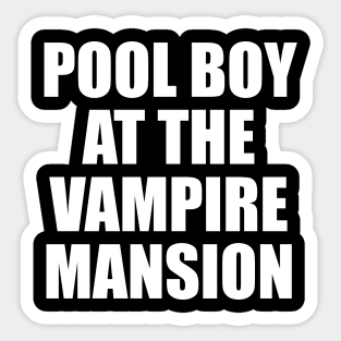 POOL BOY AT THE VAMPIRE MANSION Sticker